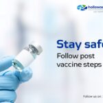 Stay safe Follow post vaccine steps.