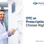 Prescription vs. Over-the-Counter: Making the Right Choice for Your Symptoms