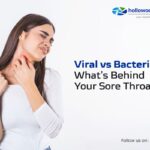 Viral vs. Bacterial: What’s Behind Your Sore Throat?