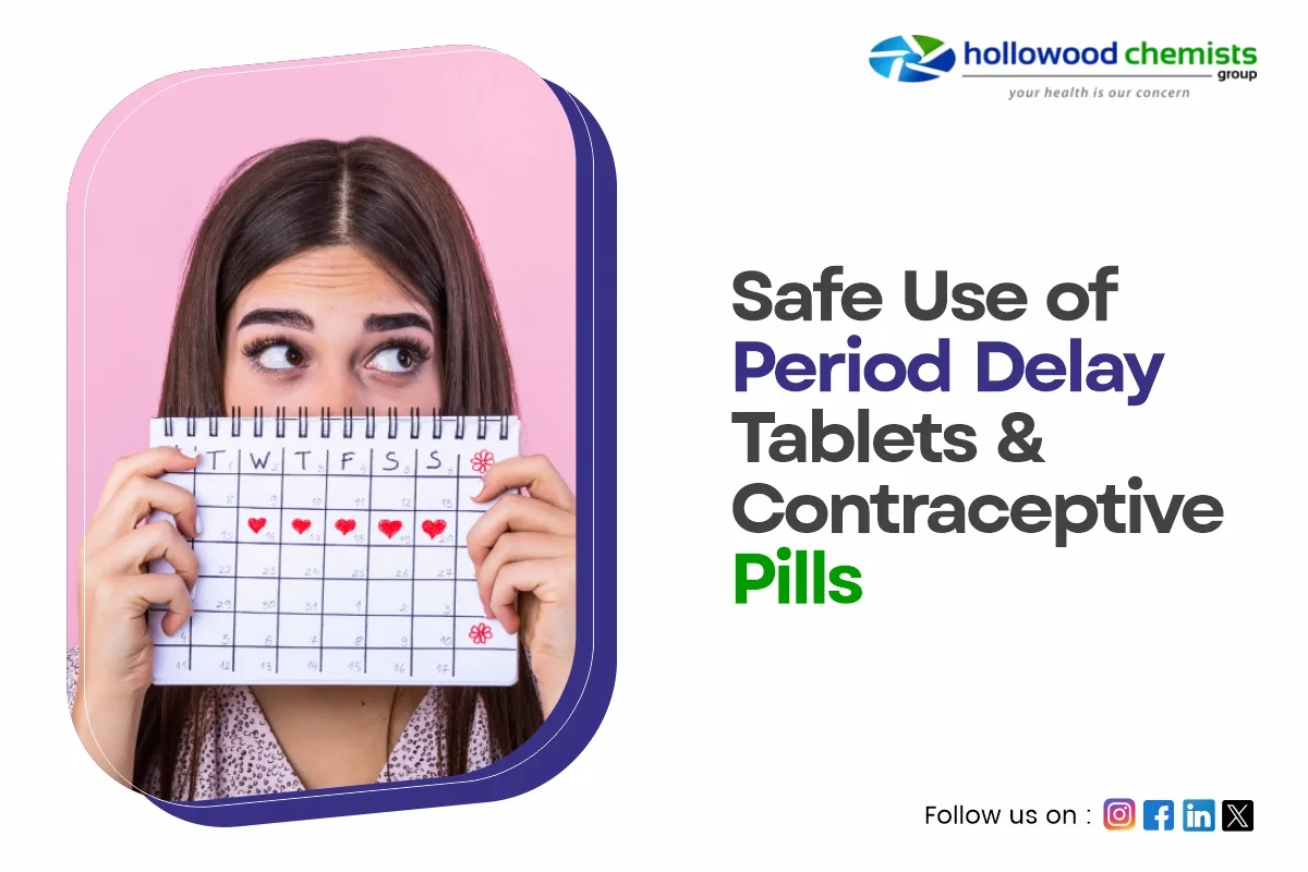 Safe Use of Period Delay Tablets & Contraceptive Pills