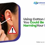 Using Cotton Buds? You Could Be Harming Your Ears